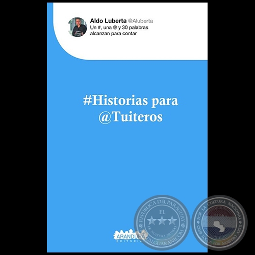 #HISTORIAS PARA @TUITEROS - Autor: ALDO LUBERTA MARTÍNEZ - Año 2019